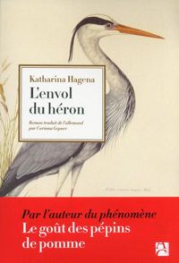 Katharina Hagena - L'envol du héron