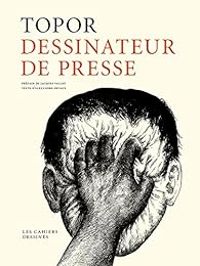 Couverture du livre Topor, dessinateur de Presse - Roland Topor - Alexandre Devaux