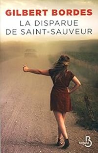 Gilbert Bordes - La disparue de Saint-Sauveur