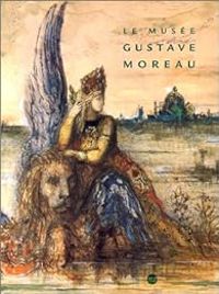 Couverture du livre Le Musée de Gustave Moreau - Genevieve Lacambre - Pierre Louis Mathieu - Marie Cecile Forest