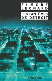 Elmore Leonard - Les fantômes de Detroit