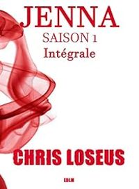 Chris Loseus - JENNA saison 1 Intégrale: Suspense