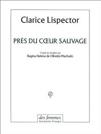 Clarice Lispector - Près du coeur sauvage