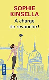 Sophie Kinsella - À charge de revanche !