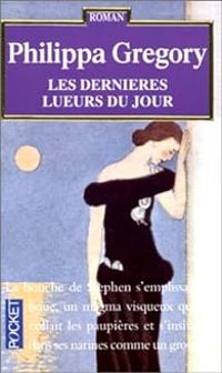 Philippa Gregory - Les dernières lueurs du jour