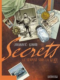 Couverture du livre Secrets, Le Serpent sous la glace - Frank Giroud - Milan Jovanovic