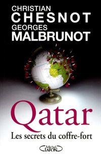 Christian Chesnot - Georges Malbrunot - Qatar: les secrets du coffre-fort