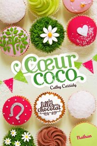 Cathy Cassidy - Les filles au chocolat : Cœur Coco 