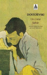 Fedor Mikhaïlovitch Dostoïevski - Un coeur faible