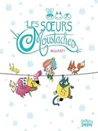 Couverture du livre Les soeurs Moustaches - Intégrale - Miss Paty