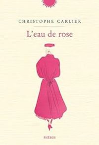 Christophe Carlier - L'eau de rose