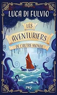 Luca Di Fulvio - Les aventuriers de l'Autre Monde