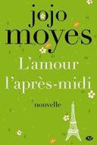 Couverture du livre L'amour l'après-midi - Jojo Moyes