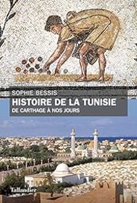 Sophie Bessis - Histoire de la Tunisie : De Carthage à nos jours