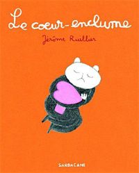 Jérôme Ruillier - Le coeur-enclume