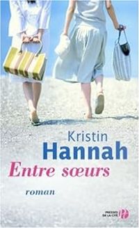 Couverture du livre Entre soeurs - Kristin Hannah