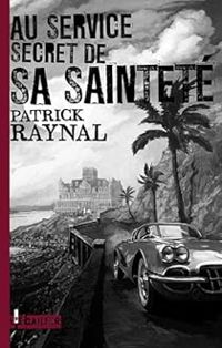 Patrick Raynal - Au service secret de Sa Sainteté