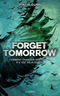 Pintip Dunn - Forget Tomorrow - tome 1 