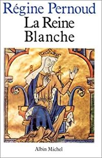 Couverture du livre La Reine Blanche - Regine Pernoud