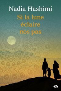 Couverture du livre Si la lune éclaire nos pas - Nadia Hashimi