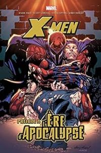 Fabian Nicieza - Andy Kubert - Scott Lobdell - Ian Churchill - X-Men: prélude à l'ère d'Apocalypse