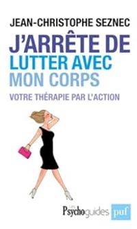 Jean Christophe Seznec - J'arrête de lutter contre mon corps