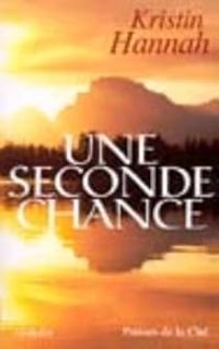 Kristin Hannah - Une seconde chance