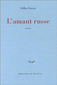 Couverture du livre L'amant russe - Gilles Leroy