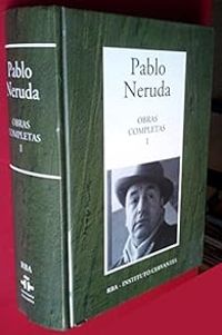 Pablo Neruda - Oeuvres complètes