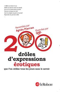 Agnès Pierron - 200 drôles d'expressions érotiques