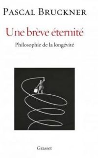 Couverture du livre Une brève éternité - Pascal Bruckner