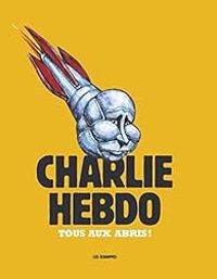 Charlie Hebdo - Charlie Hebdo : Tous aux abris !