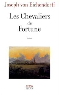 Joseph Von Eichendorff - Les chevaliers de fortune