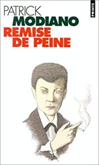 Patrick Modiano - Remise de peine