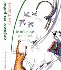 Couverture du livre Je m'amuse en rimant - Jean Tardieu - Sylvie Montmoulineix