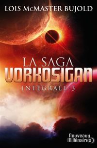 Lois Mcmaster Bujold - La saga Vorkosigan - Intégrale