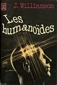 Jack Williamson - Williamson Jack - Les humanoïdes