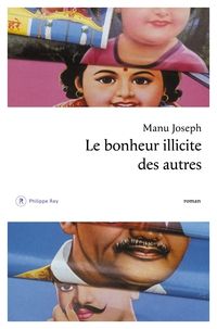 Manu Joseph - Le bonheur illicite des autres