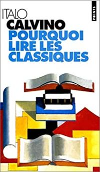 Couverture du livre Pourquoi lire les classiques - Italo Calvino