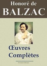 Honore De Balzac - Oeuvres complètes Arvensa