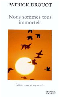 Patrick Drouot - Nous sommes tous immortels
