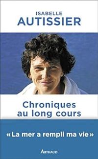 Isabelle Autissier - Chroniques au long cours