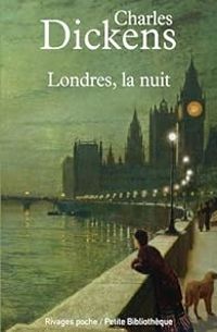 Charles Dickens - Londres la nuit