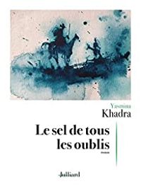 Yasmina Khadra - Le Sel de tous les oublis