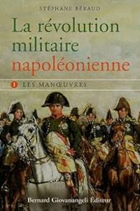 Stephane Beraud - La révolution militaire napoléonienne