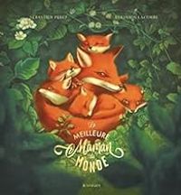 Couverture du livre La meilleure maman du monde - Benjamin Lacombe