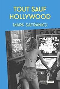 Couverture du livre Tout sauf Hollywood - Mark Safranko