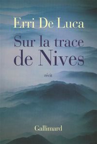 Couverture du livre Sur la trace de Nives - Erri De Luca - Nives Meroi