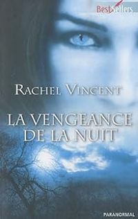 Rachel Vincent - La vengeance de la nuit