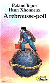 Couverture du livre A rebrousse-poil. Le Tour du monde en 80 jours - Roland Topor - Henri Xhonneux